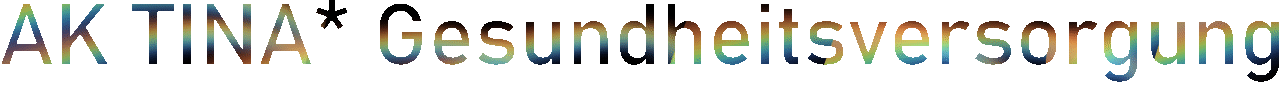 Arbeitskreis TINA* Gesundheitsversorgung